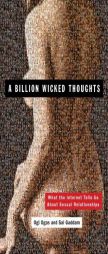 A Billion Wicked Thoughts: What the Internet Tells Us About Sexual Relationships by Ogi Ogas Paperback Book