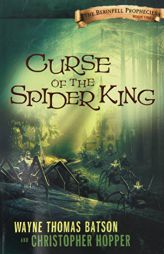 Curse of the Spider King: The Berinfell Prophecies Series - Book One by Wayne Thomas Batson Paperback Book