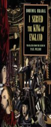 I Served the King of England by Bohumil Hrabal Paperback Book