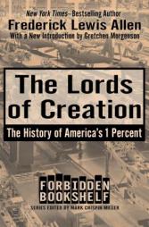 The Lords of Creation: The History of America's 1 Percent (Forbidden Bookshelf) by Frederick Lewis Allen Paperback Book