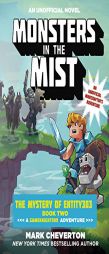 Monsters in the Mist: The Mystery of Entity303 Book Two: A Gameknight999 Adventure: An Unofficial Minecrafter's Adventure by Mark Cheverton Paperback Book