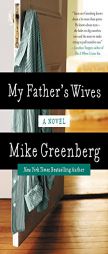My Father's Wives: A Novel by Mike Greenberg Paperback Book