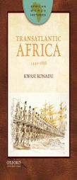 Transatlantic Africa: 1440-1888 (African World Histories) by Kwasi Konadu Paperback Book
