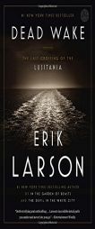 Dead Wake: The Last Crossing of the Lusitania by Erik Larson Paperback Book