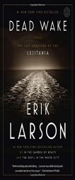 Dead Wake: The Last Crossing of the Lusitania by Erik Larson Paperback Book