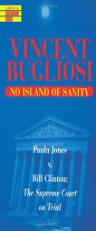 No Island of Sanity: Paula Jones v. Bill Clinton: The Supreme Court on Trial (Library of Contemporary Thought) by Vincent Bugliosi Paperback Book