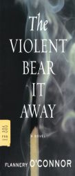 The Violent Bear It Away by Flannery O'Connor Paperback Book