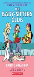 The Baby-Sitters Club Graphix #1: Kristy's Great Idea (Full Color Edition) by Ann M. Martin Paperback Book