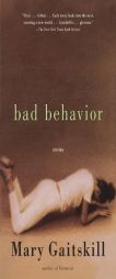 Bad Behavior: Stories by Mary Gaitskill Paperback Book