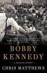Bobby Kennedy: A Raging Spirit by Chris Matthews Paperback Book