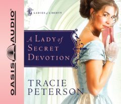 A Lady of Secret Devotion (Ladies of Liberty) by Tracie Peterson Paperback Book