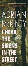 I Hear the Sirens in the Street: A Detective Sean Duffy Novel (The Troubles Trilogy, Book Two) by Adrian McKinty Paperback Book