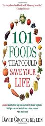 101 Foods That Could Save Your Life by David Grotto Paperback Book