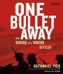 One Bullet Away: The Making of a Marine Officer by Nathaniel Fick Paperback Book