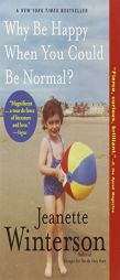Why Be Happy When You Could Be Normal? by Jeanette Winterson Paperback Book
