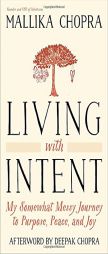 Living with Intent: My Somewhat Messy Journey to Purpose, Peace, and Joy by Mallika Chopra Paperback Book