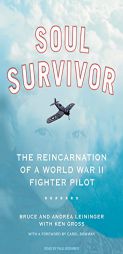 Soul Survivor: The Reincarnation of a World War II Fighter Pilot by Bruce Leininger Paperback Book
