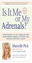Is It Me or My Adrenals?: Your Proven 30-Day Program for Overcoming Adrenal Fatigue and Feeling Fantastic by Marcelle Pick Paperback Book