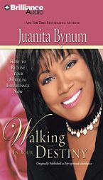 Walking in Your Destiny: How to Receive Your Spiritual Inheritance Now by Juanita Bynum Paperback Book