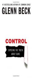 Control: Exposing the Lies about Guns by Glenn Beck Paperback Book