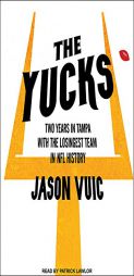The Yucks: Two Years in Tampa with the Losingest Team in NFL History by Jason Vuic Paperback Book