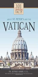 101 Surprising Facts About St. Peter's and the Vatican by Jeffrey Kirby Paperback Book