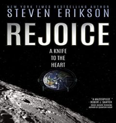 Rejoice: A Knife to the Heart by Steven Erikson Paperback Book