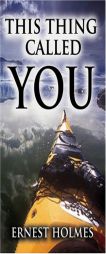 This Thing Called You by Ernest Holmes Paperback Book