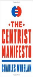 The Centrist Manifesto by Charles Wheelan Paperback Book