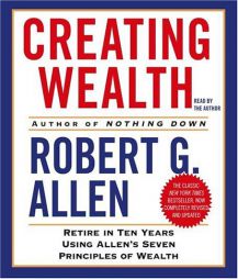 Creating Wealth: Retire in Ten Years Using Allen's Seven Principles of Wealth by Robert G. Allen Paperback Book