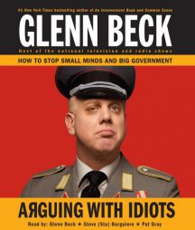 Arguing with Idiots by Glenn Beck Paperback Book