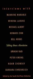 Talking About a Revolution: Interviews with Michael Albert, Noam Chomsky, Barbara Ehrenreich, bell hooks, Peter Kwong, Winona LaDuke, Manning Marable, by Howard Zinn Paperback Book