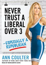 Never Trust a Liberal Over Three---Especially a Republican by Ann Coulter Paperback Book