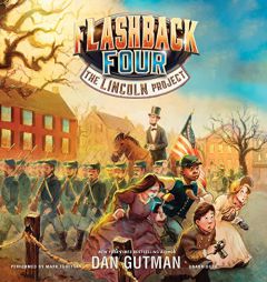 The Lincoln Project (Flashback Four Series, Book 1) by Dan Gutman Paperback Book