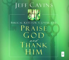 Praise God and Thank Him: Biblical Keys for a Joyful Life by Jeff Cavins Paperback Book