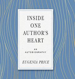 Inside One Author's Heart by Eugenia Price Paperback Book