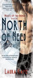 North of Need (Hearts of the Anemoi) by Laura Kaye Paperback Book
