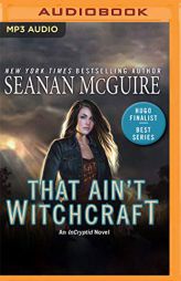 That Ain't Witchcraft by Seanan McGuire Paperback Book