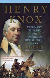Henry Knox: Visionary General of the American Revolution by Mark Puls Paperback Book