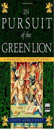 In Pursuit of the Green Lion: A Margaret of Ashbury Novel (Margaret of Ashbury Trilogy) by Judith Merkle Riley Paperback Book