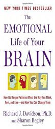 The Emotional Life of Your Brain: How Its Unique Patterns Affect the Way You Think, Feel, and Live-and How You Can Change Them by Richard J. Davidson Paperback Book