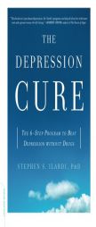 The Depression Cure: The 6-Step Program to Beat Depression Without Drugs by Stephen S. Ilardi Paperback Book