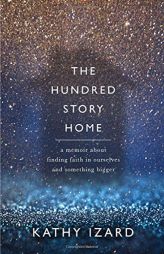 The Hundred Story Home: A Memoir of Finding Faith in Ourselves and Something Bigger by Thomas Nelson Paperback Book