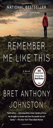 Remember Me Like This by Bret Anthony Johnston Paperback Book