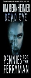 Dead Eye: Pennies for the Ferryman by Jim Bernheimer Paperback Book