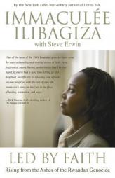 Led By Faith: Rising from the Ashes of the Rwandan Genocide by Immaculee Ilibagiza Paperback Book