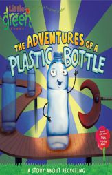 The Adventures of a Plastic Bottle: A Story About Recycling (Little Green Books) by Alison Inches Paperback Book