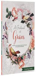 A Garland of Grace: An Inspirational Adult Coloring Book Featuring the Proverbs by  Paperback Book