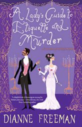 A Lady's Guide to Etiquette and Murder (A Countess of Harleigh Mystery) by Dianne Freeman Paperback Book