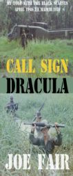 Call Sign Dracula: My Tour with the Black Scarves April 1969 to March 1970 by Joe Fair Paperback Book